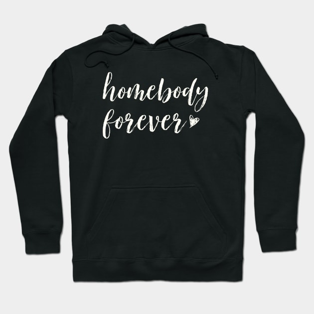 Home Body, Stay at Home, Homebody Forever, Funny Introvert Gift Hoodie by FunSpecialTees